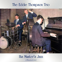 The Eddie Thompson Trio - His Master's Jazz (Remastered 2021)