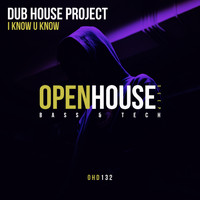 Dub House Project - I Know U Know