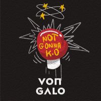 Von Galo - Not Gonna Ko