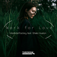 Mad Man Factory - Work For Love (feat. Shela Huston)