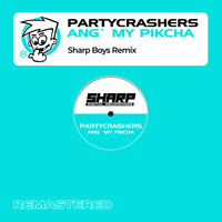 Partycrashers - Ang' My Pikcha (Sharp Boys Remix)
