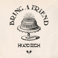Hood Rich - Bring A Friend (Extended Mix)