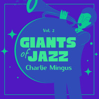 Charlie Mingus - Giants of Jazz, Vol. 2