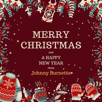 Johnny Burnette - Merry Christmas and a Happy New Year from Johnny Burnette