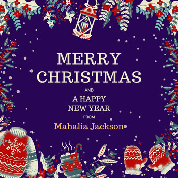Mahalia Jackson - Merry Christmas and a Happy New Year from Mahalia Jackson
