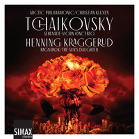 Henning Kraggerud - Tchaikovsky: Serenade, Violin Concerto. Kraggerud: The sun’s daughter