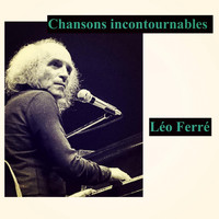 Léo Ferré - Chansons incontournables (Explicit)