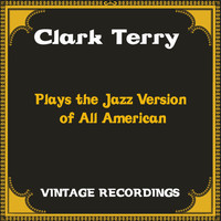 Clark Terry - Plays the Jazz Version of All American (Hq Remastered)