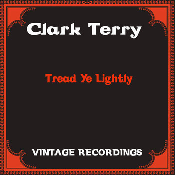 Clark Terry - Tread Ye Lightly (Hq Remastered)