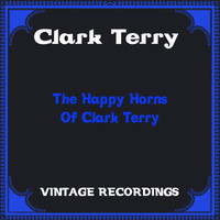 Clark Terry - The Happy Horns of Clark Terry (Hq Remastered)