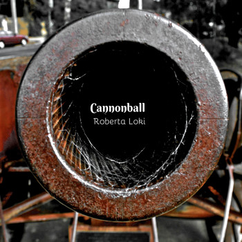 Roberta Loki - Cannonball