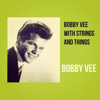 Bobby Vee - Bobby Vee with Strings and Things
