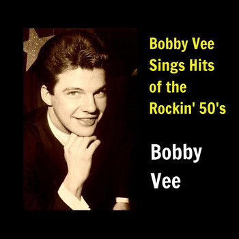 Bobby Vee - Bobby Vee Sings Hits of the Rockin' 50'S