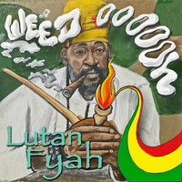 Lutan Fyah - Weed Oooooh (Explicit)