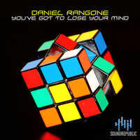 Daniel Rangone - You've Got to Lose Your Mind