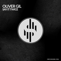 Oliver Gil - SAY IT TWICE