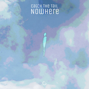 Catch The Tail - Nowhere