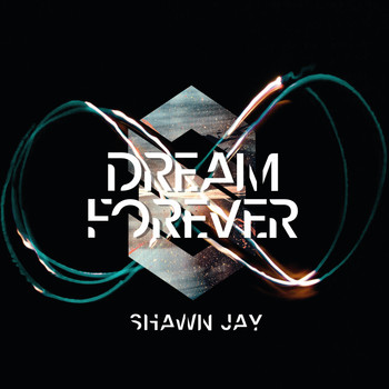 Shawn Jay - Dream Forever