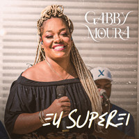 Gabby Moura - Eu Superei