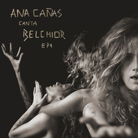 Ana Cañas - Ana Cañas Canta Belchior - EP 1