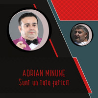 Adrian Minune - Sunt Un Tata Fericit