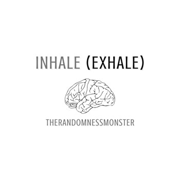 Therandomnessmonster - Inhale / Exhale
