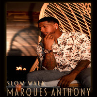 Marques Anthony - Slow Walk