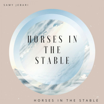 Samy Jebari - HORSES IN THE STABLE (REMASTERED [Explicit])