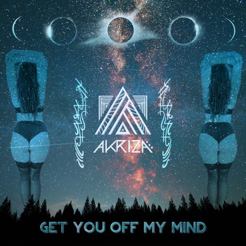Akriza - Get You Off My Mind