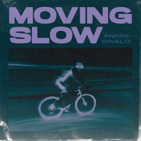 Andrei Rinaldi - Moving Slow