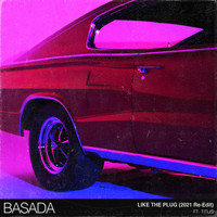 Basada - Like the Plug (2021 Re-Edit)
