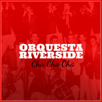 Orquesta Riverside - Orquesta Riverside: Cha Cha Cha