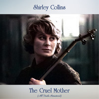 Shirley Collins - The Cruel Mother (All Tracks Remastered)