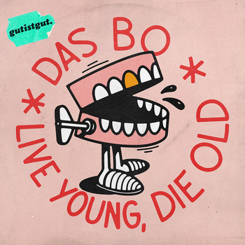 Das Bo - Live Young, Die Old.