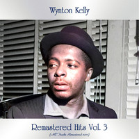 Wynton Kelly - Remastered Hits, Vol. 3 (All Tracks Remastered 2021)
