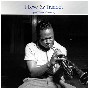 Various Artists - I Love My Trumpet (All Tracks Remastered)