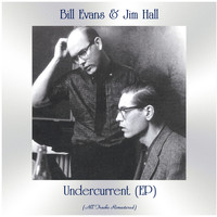 Bill Evans & Jim Hall - Undercurrent (EP) (All Tracks Remastered)