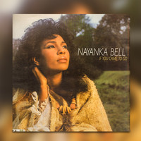Nayanka Bell - If You Came to Go