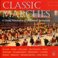 Various Artists - Classic Marches - A Grand Procession of Orchestral Favourites