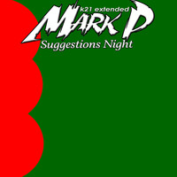 Mark P - Suggestions Night (K21 Extended)