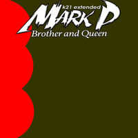 Mark P - Brother and Queen (K21 Extended)