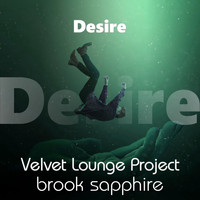 Velvet Lounge Project, Brook Sapphire - Desire (Remixes)