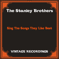 The Stanley Brothers - Sing the Songs They Like Best (Hq Remastered)