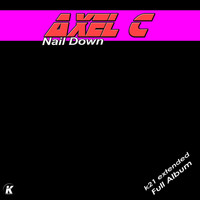 Axel C - Nail Down K21 Extended Full Album