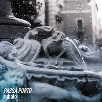 Passa Porto - Rubato
