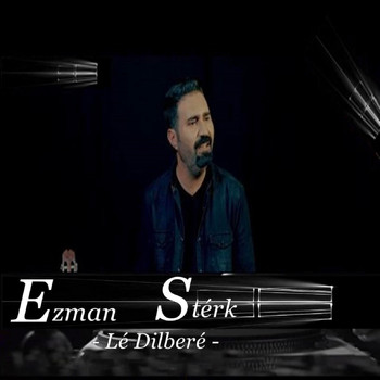 Ezman Sterk - Lê Dilberê