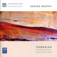 Tasmanian Symphony Orchestra - Gerard Brophy: Forbidden Colours