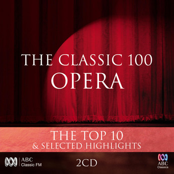 Various Artists - The Classic 100: Opera - The Top 10 & Selected Highlights