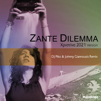 zante dilemma - Xristina (2021 Dj Piko & Johnny Giannousis Remix)