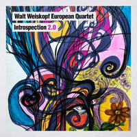 Walt Weiskopf - European Quartet: Introspection 2.0